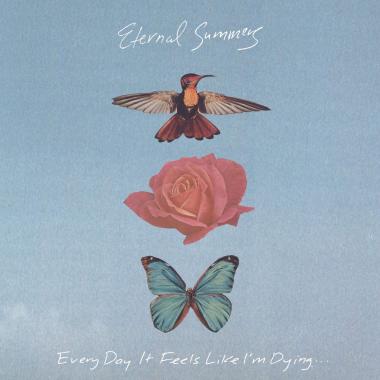 Eternal Summers -  Every Day It Feels Like I'm Dying